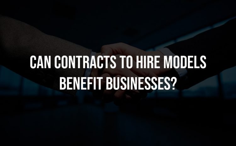 Can-contracts-to-hire-models-benefit-businesses-750x465